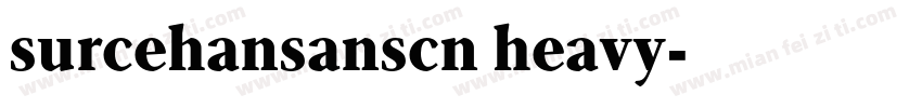 surcehansanscn heavy字体转换